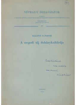 Bálint Sándor - A szegedi táj dohánykultúrája (dedikált), Szeged 1964 antikvár könyv