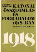 Farkas Márton - Katonai összeomlás és forradalom 1918-ban