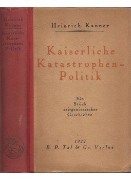 Heinrich Kanner - Kaiserliche Katastrophenpolitik, Leipzig 1922 antikvár könyv