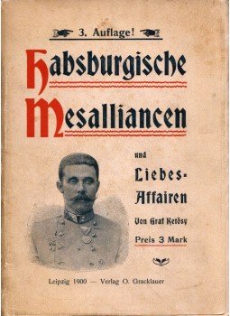 M. Graf Ketösy - Habsburgische Mesalliancen und Liebesaffairen im 19. Jahrhundert, Leipzig 1900 antikvár könyv