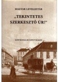 Fehér Katalin,Kókay György - "Tekintetes Szerkesztő úr!"