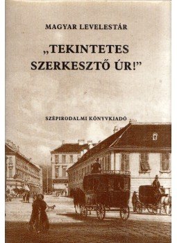 Fehér Katalin, Kókay György - "Tekintetes Szerkesztő úr!" Fehér Katalin, Kókay György - "Tekintetes Szerkesztő úr!", Budapest 1990 antikvár könyv