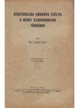 Dr. Lajos Iván - Németország háborús esélyei a német szakirodalom tükrében, Pécs 1939 antikvár könyv
