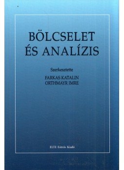 Farkas Katalin, Orthmayr Imre - Bölcselet és analízis Farkas Katalin, Orthmayr Imre - Bölcselet és analízis, Budapest 2003 antikvár könyv