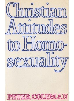 Peter Coleman - Christian Attitudes to Homosexuality Peter Coleman - Christian Attitudes to Homosexuality, London 1980 antikvár könyv