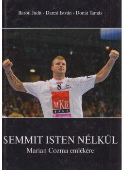 Baróti Judit, Darcsi István, Donát Tamás - Semmit Isten nélkül (dedikált) Baróti Judit, Darcsi István, Donát Tamás - Semmit Isten nélkül (dedikált), Veszprém 2009 antikvár könyv