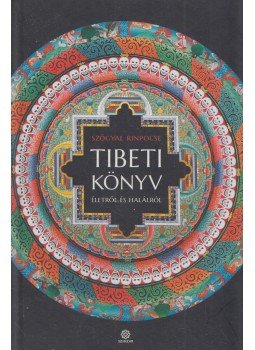 Szögyal Rinpocse - Tibeti könyv életről és halálról Szögyal Rinpocse - Tibeti könyv életről és halálról, 2021 antikvár könyv