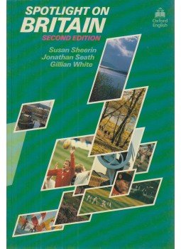 Sheerin, Susan, Seath, Jonathan, White, Gillian - Spotlight on Britain Sheerin, Susan, Seath, Jonathan, White, Gillian - Spotlight on Britain, Oxford 1994 antikvár könyv