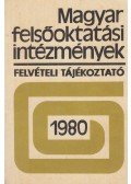 Karsai Lajos (szerk.) - Magyar felsőoktatási intézmények - Felvételi tájékoztató 1980