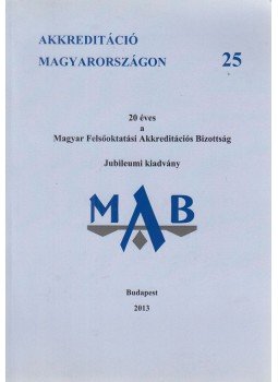 Szabó Szilvia, Szántó Tibor - Akkreditáció Magyarországon 25 Szabó Szilvia, Szántó Tibor - Akkreditáció Magyarországon 25, Budapest 2013 antikvár könyv