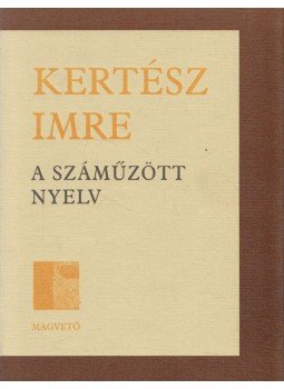 Kertész Imre - A száműzött nyelv Kertész Imre - A száműzött nyelv, Budapest 2001 antikvár könyv