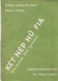 Székely András Bertalan,Mukics Ferenc - Két nép hű fia / Zvesti sin dveh narodov (dedikált)
