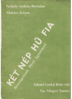 Székely András Bertalan, Mukics Ferenc - Két nép hű fia / Zvesti sin dveh narodov (dedikált), Budapest 1986 antikvár könyv