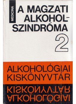 Dr. Czeizel Endre - A magzati alkohol szindróma Dr. Czeizel Endre - A magzati alkohol szindróma, Budapest 1981 antikvár könyv