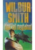 Wilbur Smith - Most kell meghalnod