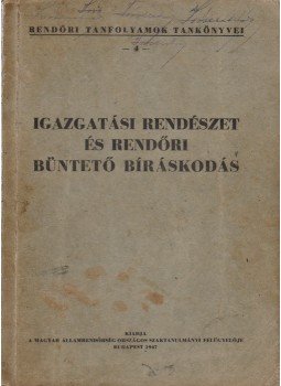  - Igazgatási rendészet és rendőri büntető bíráskodás, Budapest 1947 antikvár könyv