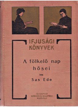 Sas Ede - A fölkelő nap hősei. Kalandok a japán-orosz háborúban, Budapest 1904 antikvár könyv