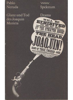 Pablo Neruda - Glanz und Tod des Joaquin Murieta Pablo Neruda - Glanz und Tod des Joaquin Murieta, 1972 antikvár könyv