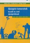Balázs Géza,Szayly József,Szilágyi Árpád - Újságíró-ismeretek ​kezdő és civil újságíróknak