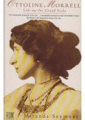 SEYMOUR, MIRANDA - Ottoline Morrell - life on the grand scale