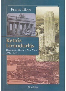 Frank Tibor - Kettős kivándorlás (dedikált) Frank Tibor - Kettős kivándorlás (dedikált), Budapest 2012 antikvár könyv