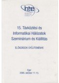 Horváth Pál,Mojzes Imre,Horváth László,Ikladi Péter,Slyuch András,Szathmári Géza,Kovács Oszkár - 15. Távközlési és Informatikai Hálózatok Szeminárium és Kiállítás - Előadások gyűjteménye