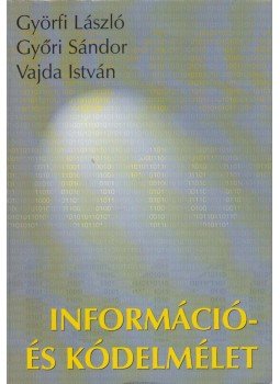 Vajda István, Győri Sándor, Györfi László - Információ- és kódelmélet Vajda István, Győri Sándor, Györfi László - Információ- és kódelmélet, Budapest 2000 antikvár könyv