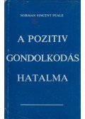 Peale, Norman Vincent - A pozitív gondolkodás hatalma