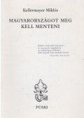 Kellermayer Miklós - Magyarországot meg kell menteni (dedikált)