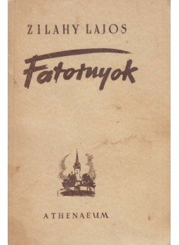Zilahy Lajos - Fatornyok Zilahy Lajos - Fatornyok, Budapest 1944 antikvár könyv