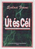 Szálasi Ferenc - Út és cél