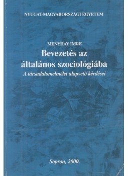 Menyhay Imre - Bevezetés az általános szociológiába, Sopron 2000 antikvár könyv