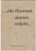 Kájoni János,Petrás Incze János,Domokos Pál Péter - ''...édes Hazámnak akartam szolgálni...'' (dedikált)