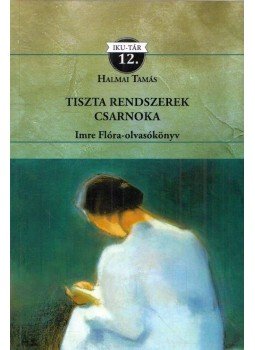 Halmai Tamás - Tiszta rendszerek csarnoka Halmai Tamás - Tiszta rendszerek csarnoka, Budapest 2020 antikvár könyv