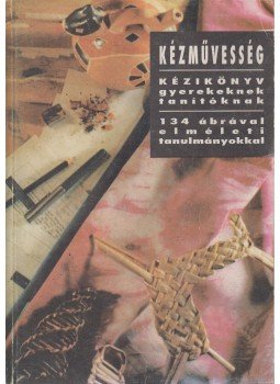 Gaul Emil - Kézművesség - Kézikönyv gyerekeknek, tanítóknak, Budapest 1993 antikvár könyv