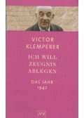 Victor Klemperer - Ich will Zeugnis ablegen bis zum letzten