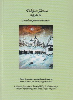 Takács János - Rögös út Takács János - Rögös út, Sopron 2008 antikvár könyv