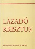 Pomogáts Béla (szerk.) - Lázadó Krisztus