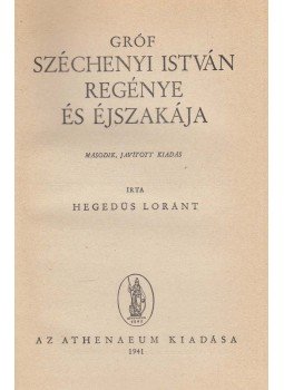 Hegedüs Loránt - Gróf Széchenyi István regénye és éjszakája Hegedüs Loránt - Gróf Széchenyi István regénye és éjszakája, Budapest 1941 antikvár könyv