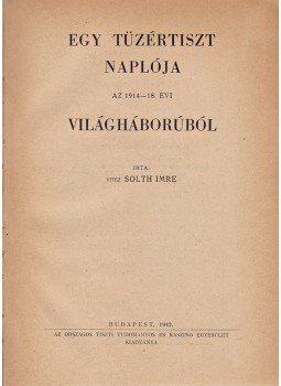 Solth Imre, vitéz - Egy tüzértiszt naplója az 1914–18. évi világháborúról, Budapest 1942 antikvár könyv