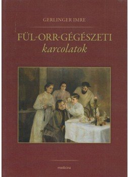 Gelinger Imre - Fül-orr-gégészeti karcolatok, Budapest 2018 antikvár könyv