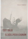 Fiala Ferenc - Egy hajó elsüllyed a Dunán