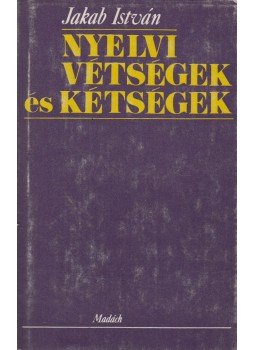 Jakab István - Nyelvi vétségek és kétségek Jakab István - Nyelvi vétségek és kétségek, Pozsony - Budapest 1987 antikvár könyv