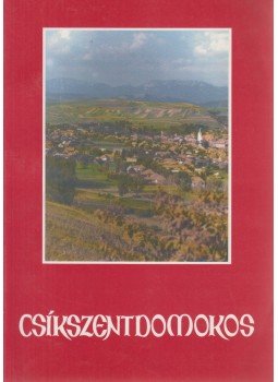 Dr. Balázs Lajos - Csíkszentdomokos Dr. Balázs Lajos - Csíkszentdomokos, Csíkszentdomokos 1999 antikvár könyv
