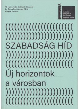 Boros Géza - Szabadság híd - Új horizontok a városban Boros Géza - Szabadság híd - Új horizontok a városban, Budapest 2018 antikvár könyv