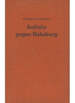 Othmar Krainz - Aufruhr gegen Habsburg, Leipzig 1938 antikvár könyv