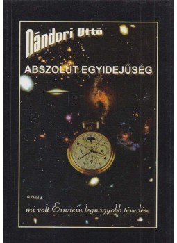 Nándori Ottó - Abszolút egyidejűség (dedikált) Nándori Ottó - Abszolút egyidejűség (dedikált), Budapest 2003 antikvár könyv