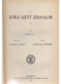 J. Bryce - A római szent birodalom (Fordító által dedikált), Budapest 1903 antikvár könyv