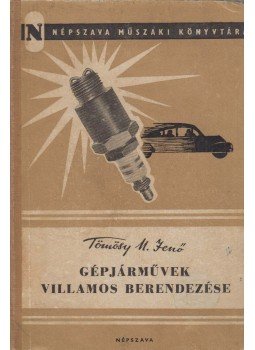 Tömösy M. Jenő - Gépjárművek villamos berendezése Tömösy M. Jenő - Gépjárművek villamos berendezése, Budapest 1954 antikvár könyv