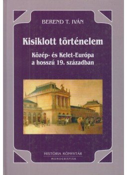 Berend T. Iván - Kisiklott történelem, Budapest 2003 antikvár könyv